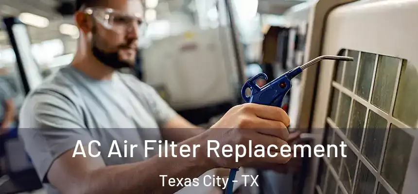  AC Air Filter Replacement Texas City - TX