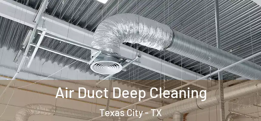 Air Duct Deep Cleaning Texas City - TX