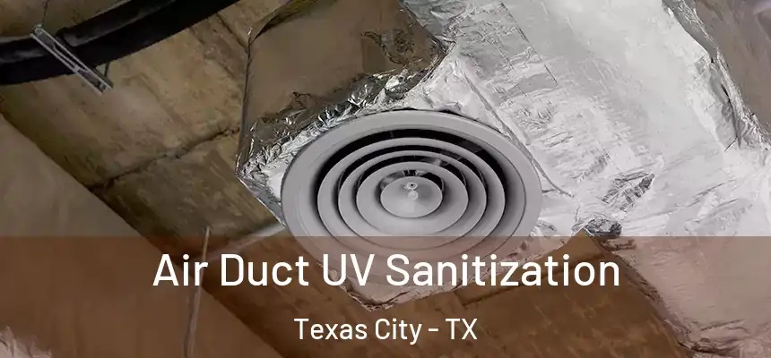 Air Duct UV Sanitization Texas City - TX
