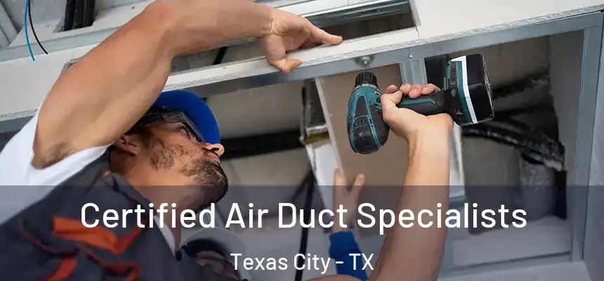 Certified Air Duct Specialists Texas City - TX