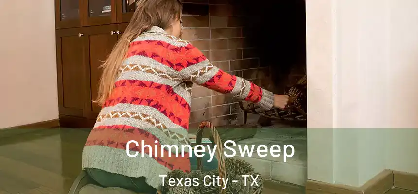  Chimney Sweep Texas City - TX