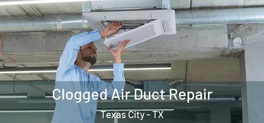  Clogged Air Duct Repair Texas City - TX