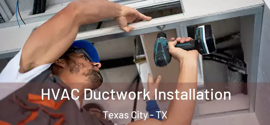  HVAC Ductwork Installation Texas City - TX