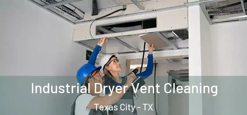 Industrial Dryer Vent Cleaning Texas City - TX