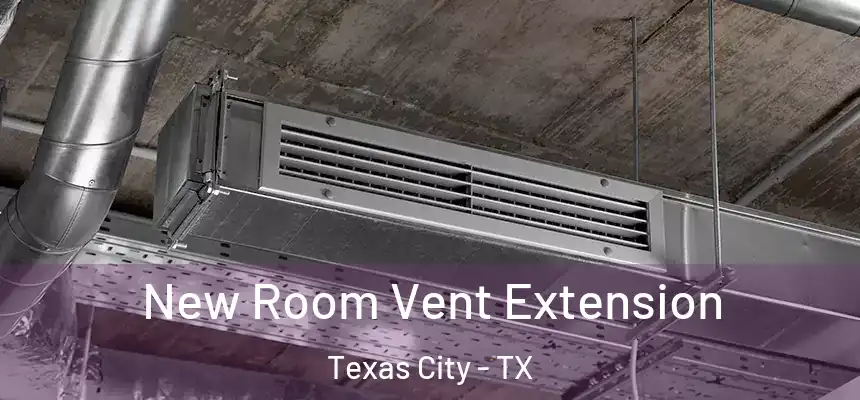 New Room Vent Extension Texas City - TX