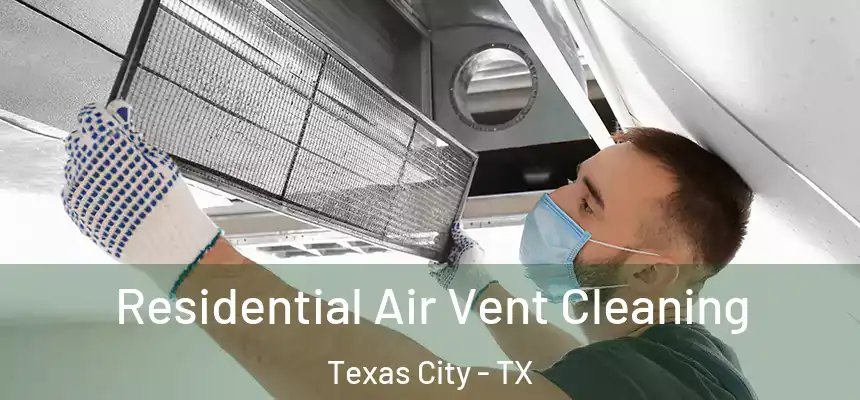 Residential Air Vent Cleaning Texas City - TX