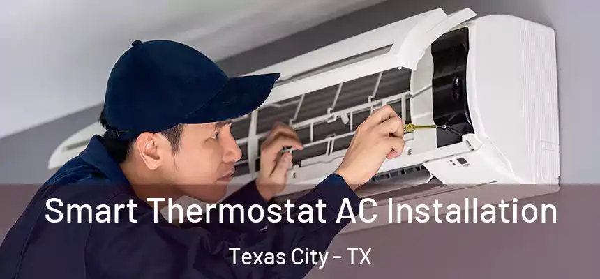  Smart Thermostat AC Installation Texas City - TX