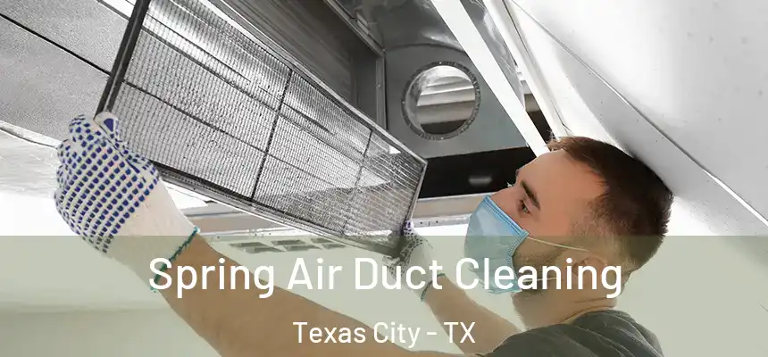 Spring Air Duct Cleaning Texas City - TX